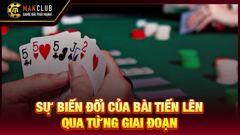 Sự biến đổi của bài tiến lên qua từng giai đoạn
