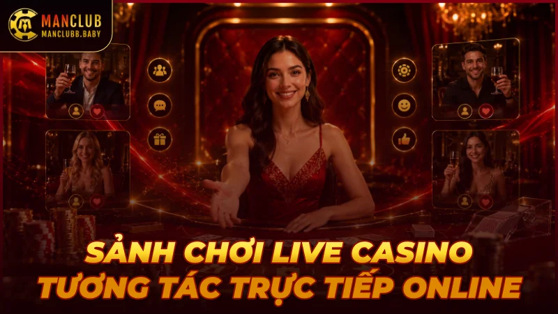 sanh-choi-live-casino-tuong-tac-truc-tiep-online